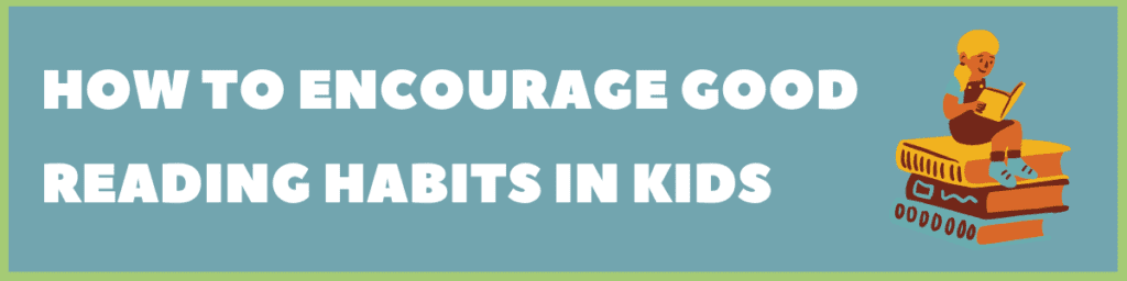 How to Encourage Good Reading Habits in Kids - Moonlight Publishing